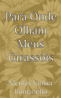 Para Onde Olham Meus Girassóis