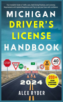 Michigan Driver's License Handbook 2024: Your Complete Guide to Traffic Laws, Safe Driving Practices, and Licensing Requirements with Updated Regulations and Tips to ace your Exam with conf