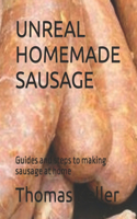 Unreal Homemade Sausage: Guides and steps to making sausage at home