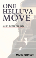 One Helluva Move: Don't Settle For Safe