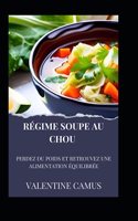 Régime Soupe au Chou: Perdez du Poids et Retrouvez une Alimentation Équilibrée