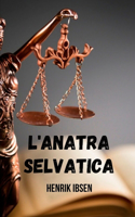 L'anatra selvatica: Una storia di intrighi che svela che la giustizia non è sempre giusta