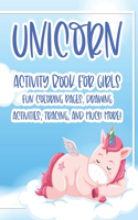 Unicorn Activity Book For Girls Fun Coloring Pages, Drawing Activities, Tracing, And Much More!: Cute Illustrations And Designs Collection For Girls To Color, Coloring Activity Pages For Children