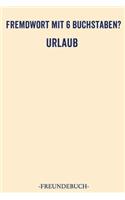 Fremdwort Mit 6 Buchstaben Urlaub Freundebuch