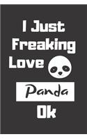 I Just Freaking Love Panda Ok Journal