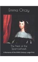 The Nest of the Sparrowhawk: A Romance of the XVIIth Century: Large Print
