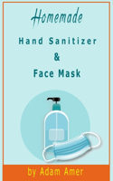 Homemade Hand Sanitizer & Face Mask