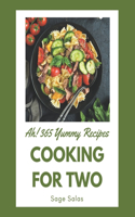 Ah! 365 Yummy Cooking for Two Recipes: An One-of-a-kind Yummy Cooking for Two Cookbook