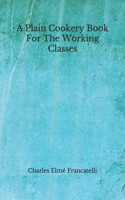 A Plain Cookery Book For The Working Classes
