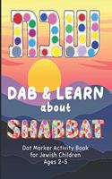 Dab and Learn about Shabbat Dot Marker Activity Book for Jewish Children Ages 2-5: Get Excited about Shabbat with This Fun and Engaging Coloring Pages for Use with Dot Markers (Paint Daubers) Perfect for Toddlers and Preschoolers(Learning Materials for Jewish Children Ages 2-5)