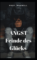 ANGST Feinde des Glücks