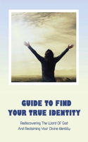 Guide To Find Your True Identity