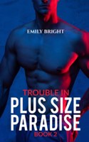 Trouble in Plus Size Paradise: A Curvy Girl's Romantic Getaway, Book 2(2 Trouble in Plus Size Paradise)
