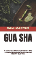 Gua Sha: A Complete Therapy Guide On The Procedure Benefits And Potential Risk Of Gua Sha