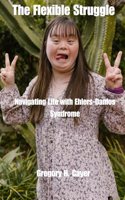 Flexible Struggle: Navigating Life with Ehlers-Danlos Syndrome