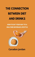 The Connection Between Diet and Drinks: How to Eat Your Way to a Healthier Beverage Lifestyle(Jordan's Gastronomic Wellness)