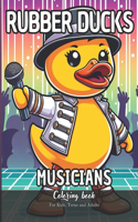 Rubber Ducks Musicians Coloring Book for Kids, Teens and Adults