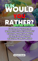 Fun Would You Rather? Easter Edition