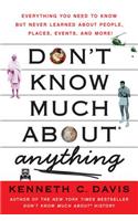 Don't Know Much about Anything: Everything You Need to Know But Never Learned about People, Places, Events, and More!(Don't Know Much about)