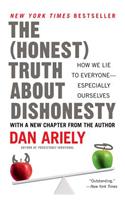 The Honest Truth about Dishonesty: How We Lie to Everyone--Especially Ourselves