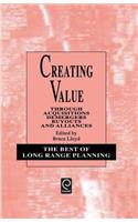 Creating Value: Through Acquisitions, Demergers, Buyouts and Alliances