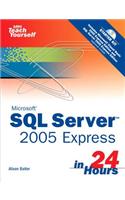 Sams Teach Yourself SQL Server 2005 Express in 24 Hours: (Sams Teach Yourself)