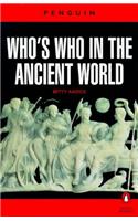 Who's Who in the Ancient World: A Handbook to the Survivors of the Greek and Roman Classics (Reference)