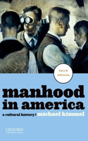 Manhood in America: A Cultural History