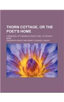 Thorn Cottage, or the Poet's Home; A Memorial of Frederick Knight, Esq., of Rowley, Mass