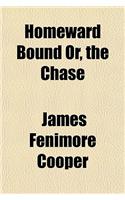 Homeward Bound Or, the Chase: (English)