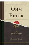 Ohm Peter (Classic Reprint)