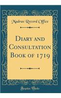 Diary and Consultation Book of 1719 (Classic Reprint)