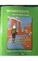 Worksheets with the Math Coach for Beginning & Intermediate Algebra