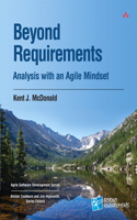 Beyond Requirements: Analysis with an Agile Mindset(Agile Software Development Series)