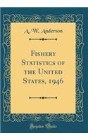 Fishery Statistics of the United States, 1946 (Classic Reprint)