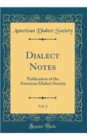 Dialect Notes, Vol. 2: Publication of the American Dialect Society (Classic Reprint)
