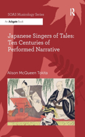 Japanese Singers of Tales: Ten Centuries of Performed Narrative