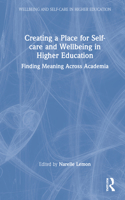 Creating a Place for Self-Care and Wellbeing in Higher Education