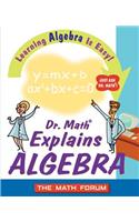 Dr. Math Explains Algebra: Learning Algebra Is Easy! Just Ask Dr. Math!