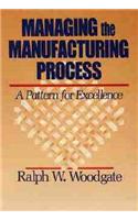 Managing the Manufacturing Process: A Pattern for Excellence