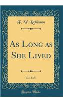 As Long as She Lived, Vol. 3 of 3 (Classic Reprint)