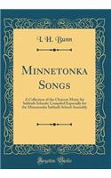 Minnetonka Songs: A Collection of the Choicest Music for Sabbath Schools; Compiled Especially for the Minnetonka Sabbath School Assembly (Classic Reprint)