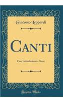 Canti: Con Introduzione E Note (Classic Reprint): Con Introduzione E Note (Classic Reprint)