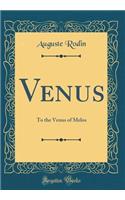 Venus: To the Venus of Melos (Classic Reprint)