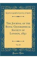 The Journal of the Royal Geographical Society of London, 1851, Vol. 20 (Classic Reprint)