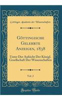 Göttingische Gelehrte Anzeigen, 1838, Vol. 2: Unter Der Aufsicht Der Königl. Gesellschaft Der Wissenschaften (Classic Reprint)