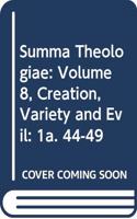Summa Theologiae: Volume 8, Creation, Variety and Evil