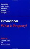 Proudhon: What is Property?: (Cambridge Texts in the History of Political Thought)