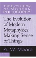 Making Sense of Things: The Evolution of Modern Metaphysics