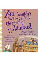 You Wouldn't Want to Sail with Christopher Columbus!